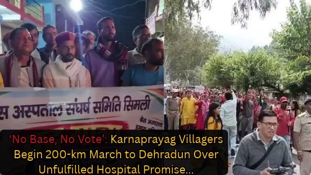 No Base, No Vote’: Karnaprayag Villagers Begin 200-km March to Dehradun