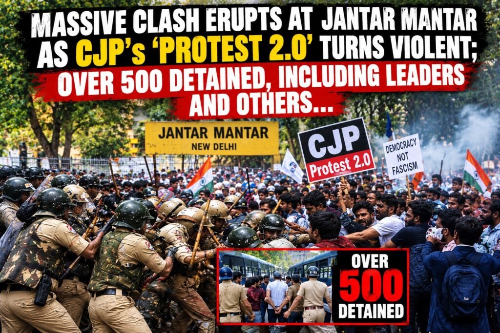 Massive Clash Erupts at Jantar Mantar as CJP’s ‘Protest 2.0’ Turns Violent; Over 500 Detained, Including Leaders and Dhruv Rathee...